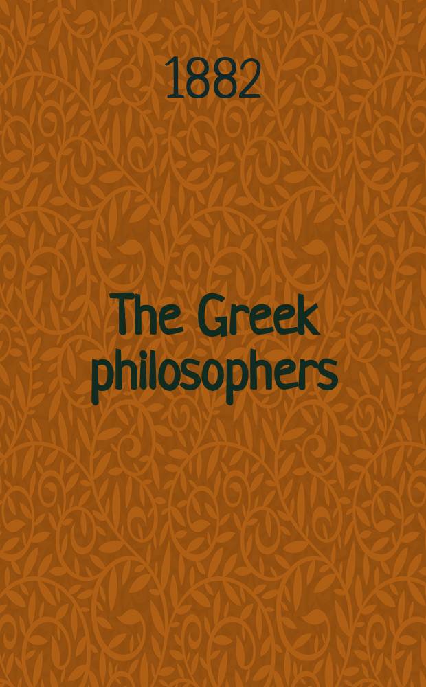 The Greek philosophers : In 2 vol. Vol. 1