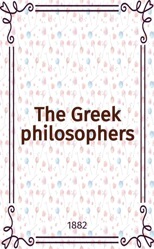 The Greek philosophers : In 2 vol. Vol. 2