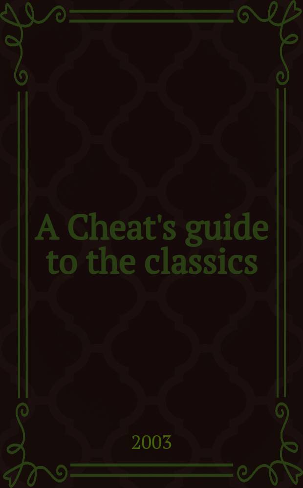 A Cheat's guide to the classics : 35 of the world's greatest literary masterpieces from Pride a. prejudice to War a. peace