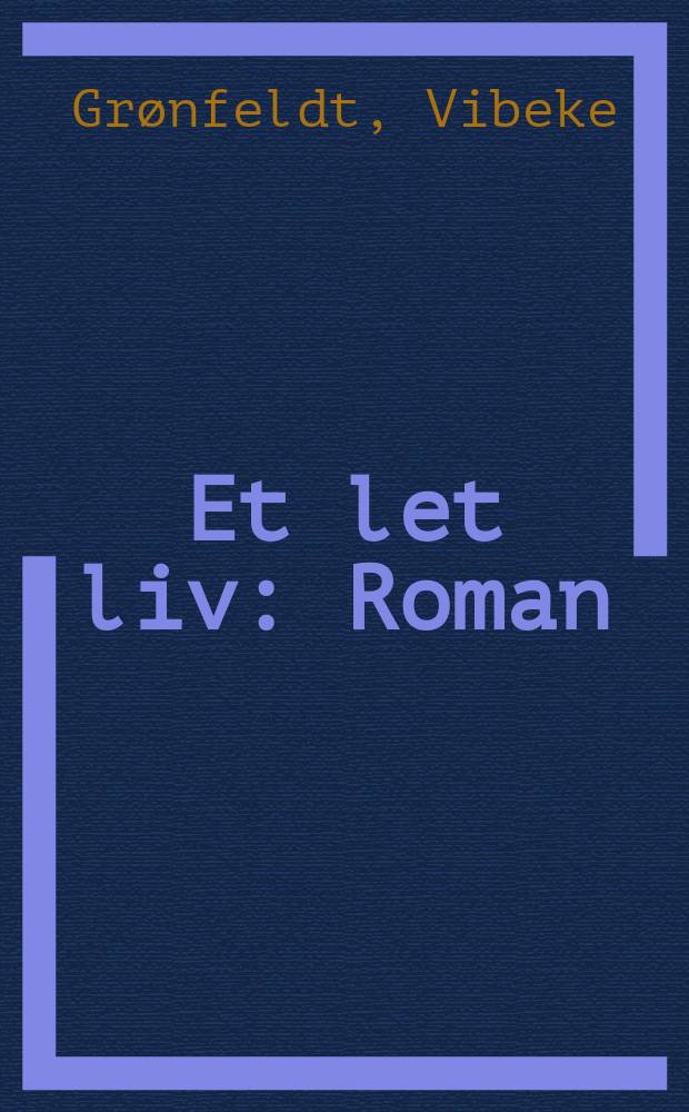 Et let liv : Roman
