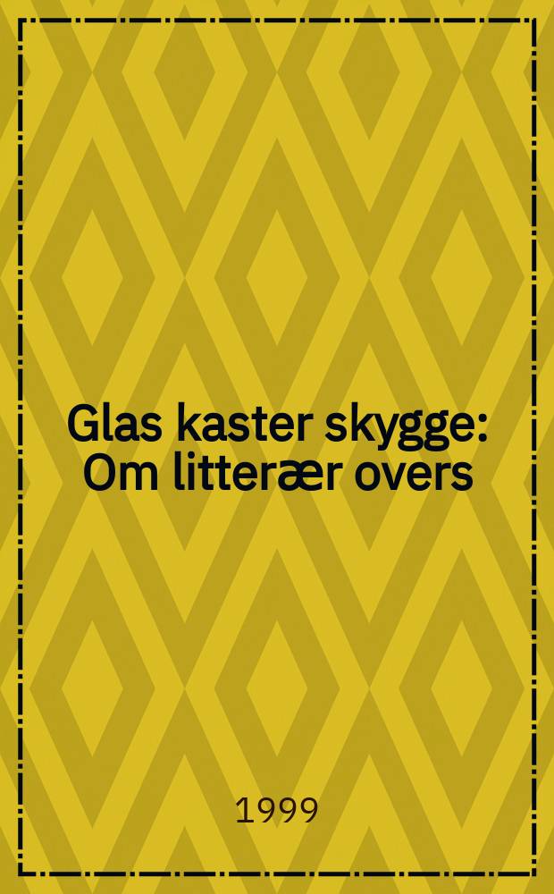 Glas kaster skygge : Om litterӕr overs = Стекло бросает тень.