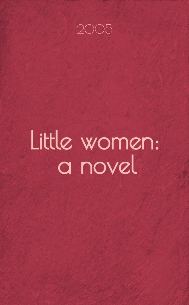 Little women : a novel