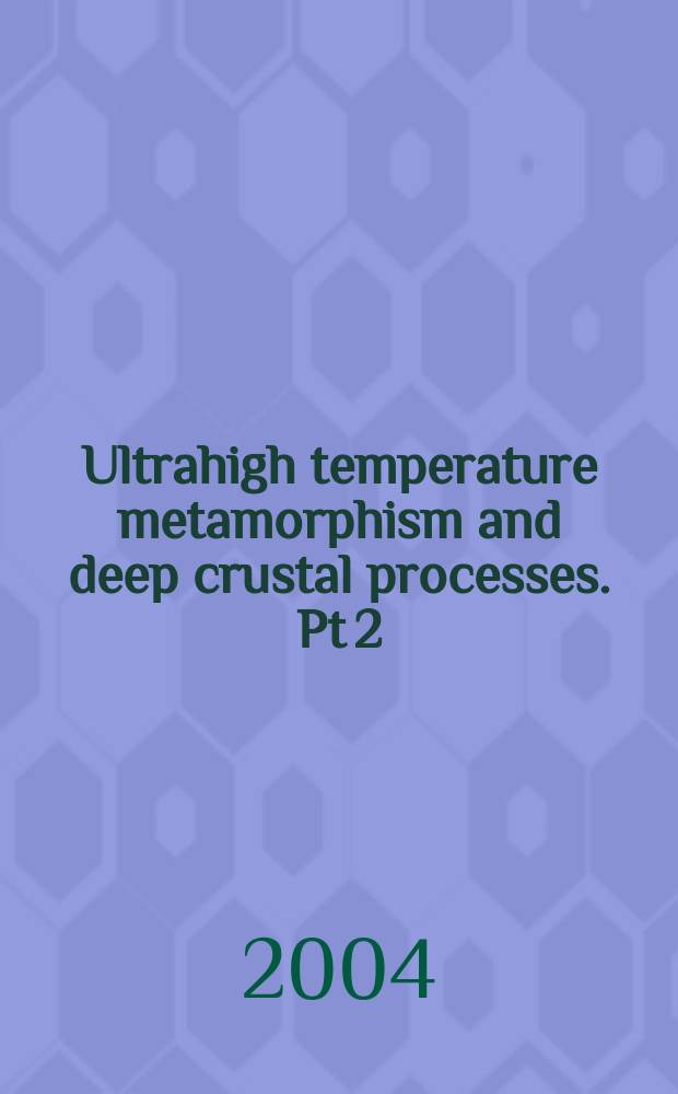 Ultrahigh temperature metamorphism and deep crustal processes. Pt 2