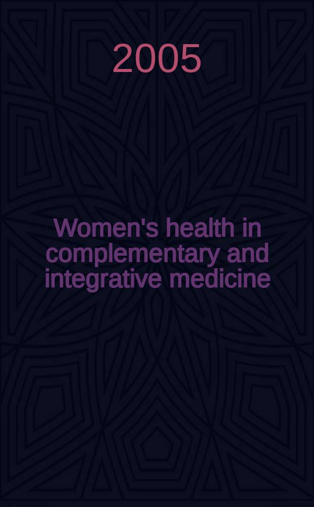 Women's health in complementary and integrative medicine : A clinical guide = Женское здоровье в добавочной и интегративной медицине. Клиническое руководство.