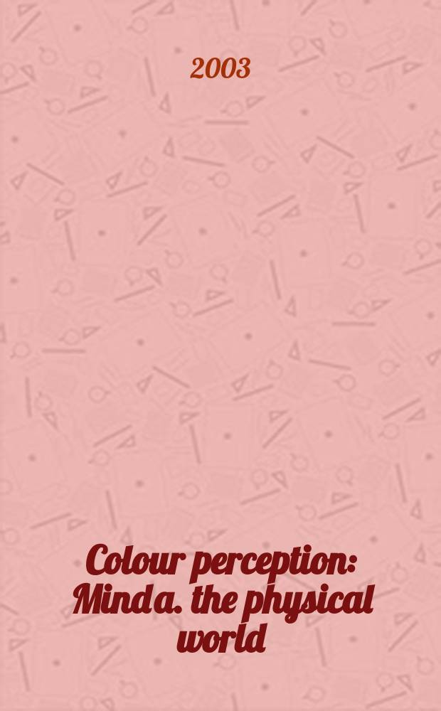 Colour perception : Mind a. the physical world = Восприятие цвета. Сознание и физический мир