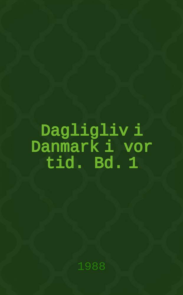 Dagligliv i Danmark i vor tid. Bd. 1 : Samfund og familie