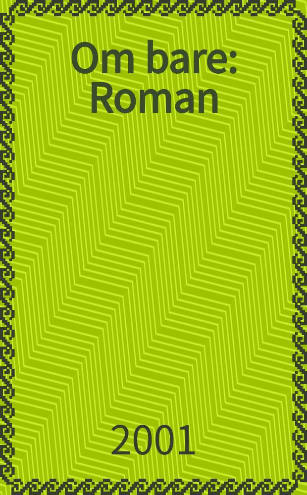Om bare : Roman