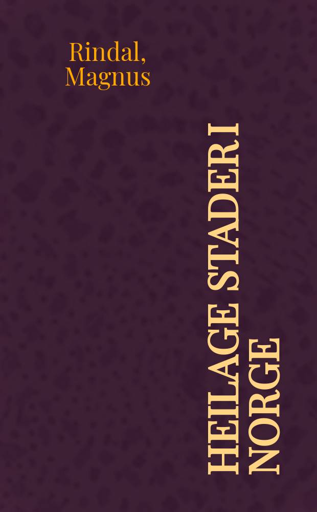 Heilage stader i Norge = Священные места Норвегии [Древние захоронения, старинные церкви и монастыри]
