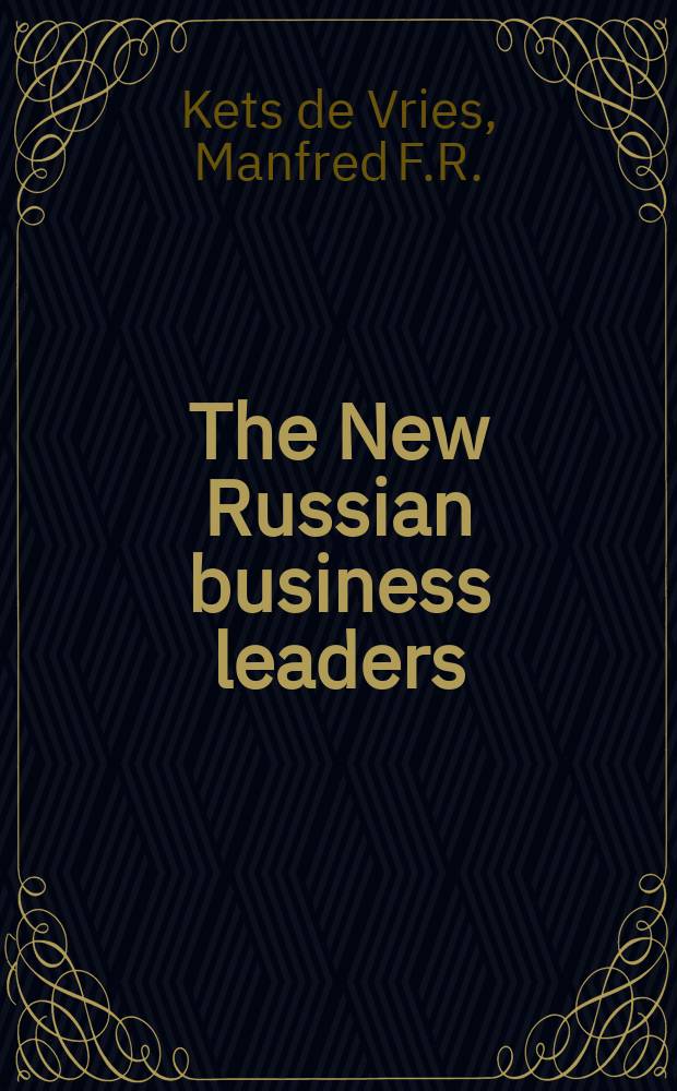 The New Russian business leaders = Лидеры нового российского бизнеса