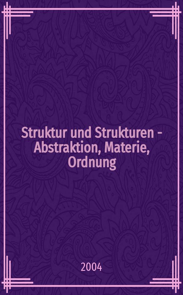 Struktur und Strukturen - Abstraktion, Materie, Ordnung = Структура и структуры - Абстакция, Материя, Порядок