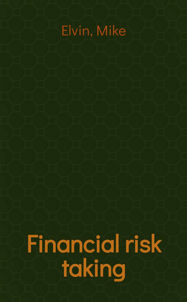 Financial risk taking : An introd. to the psychology of trading a. behavioural finance = Финансовые риски. Психологический аспект