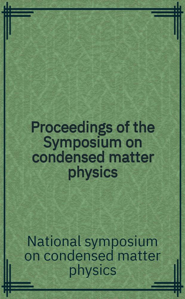 Proceedings of the Symposium on condensed matter physics (CMDAYS-2003) held at the Department of physics, Jadavpur university, Kolkata, India, during 27-29 August, 2003