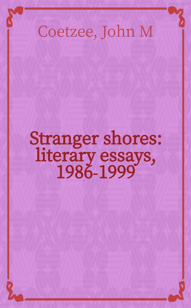 Stranger shores : literary essays, 1986-1999