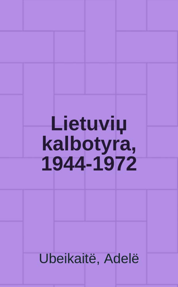 Lietuviџ kalbotyra, 1944-1972 = Litauische Sprachwissenschaft, 1944-1972 : lit. r-kle : papildymai = Литовское языкознание