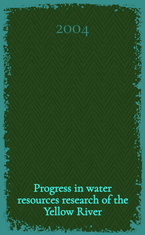 Progress in water resources research of the Yellow River = Прогресс в исследовании водных ресурсов Китая
