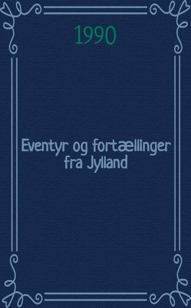 Eventyr og fortӕllinger fra Jylland