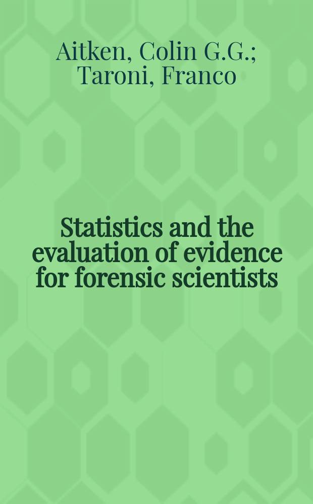 Statistics and the evaluation of evidence for forensic scientists = Статистика и эволюция доказательств для судебных ученых