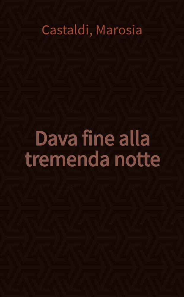 Dava fine alla tremenda notte