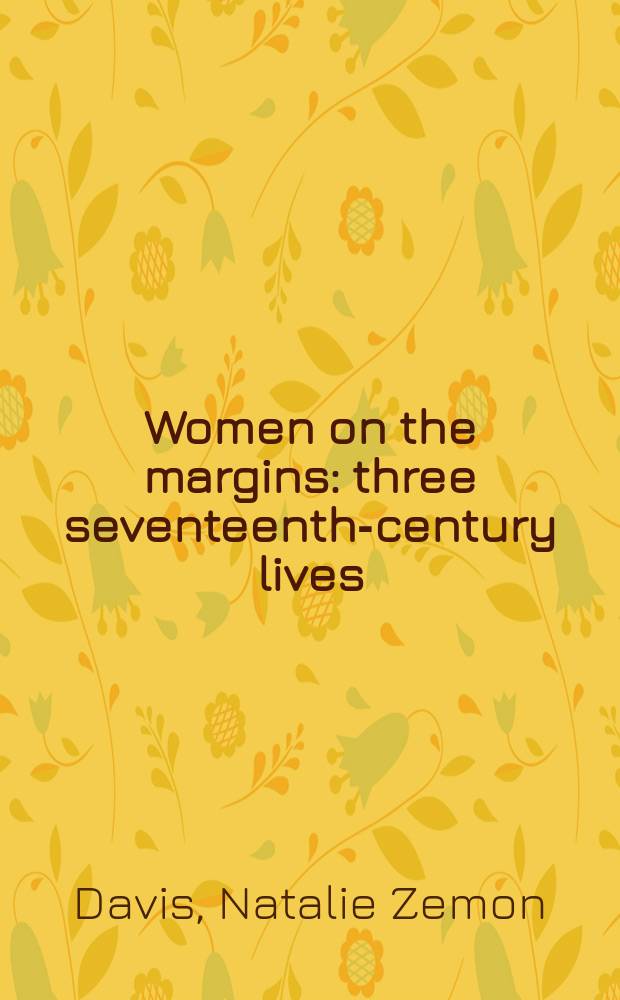 Women on the margins : three seventeenth-century lives = Женщины на грани: 3 биографии 17-го века