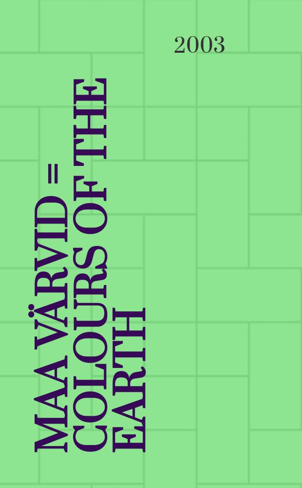 Maa värvid = Colours of the Earth = Краски Земли : Альбом работ лауреатов традиц. конкурса юных худож.