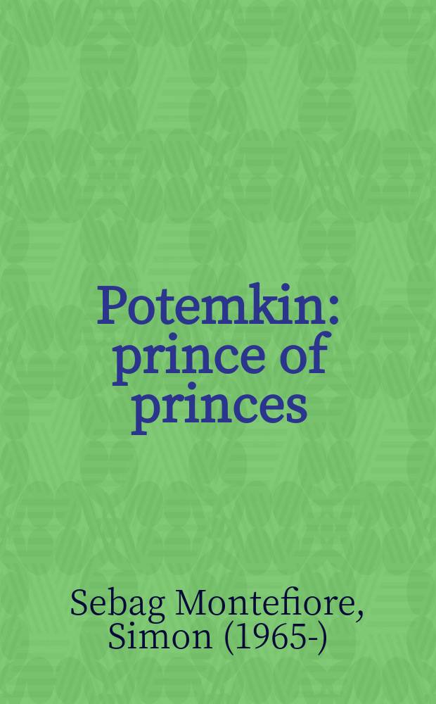 Potemkin : prince of princes = Потемкин: Принц из принцев