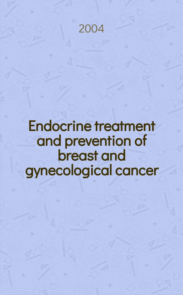 Endocrine treatment and prevention of breast and gynecological cancer : Proc. a. extended abstr. from presentation during the 4th Intern. meet. of the Flemish gynecological oncology group = Эндокринное лечение и профилактика рака молочных желез и женских половых органов.