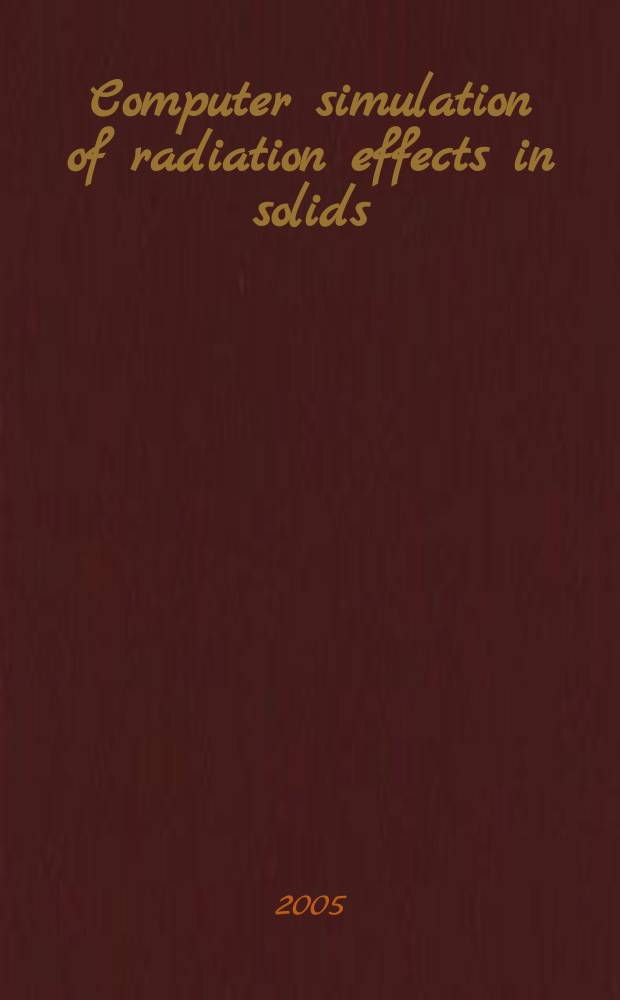 Computer simulation of radiation effects in solids : COSIRES 2004 : Proc. of the Seventh Intern. conf. on computer simulation of radiation effects in solids, Helsinki, Finland, 28 June - 2 July 2004