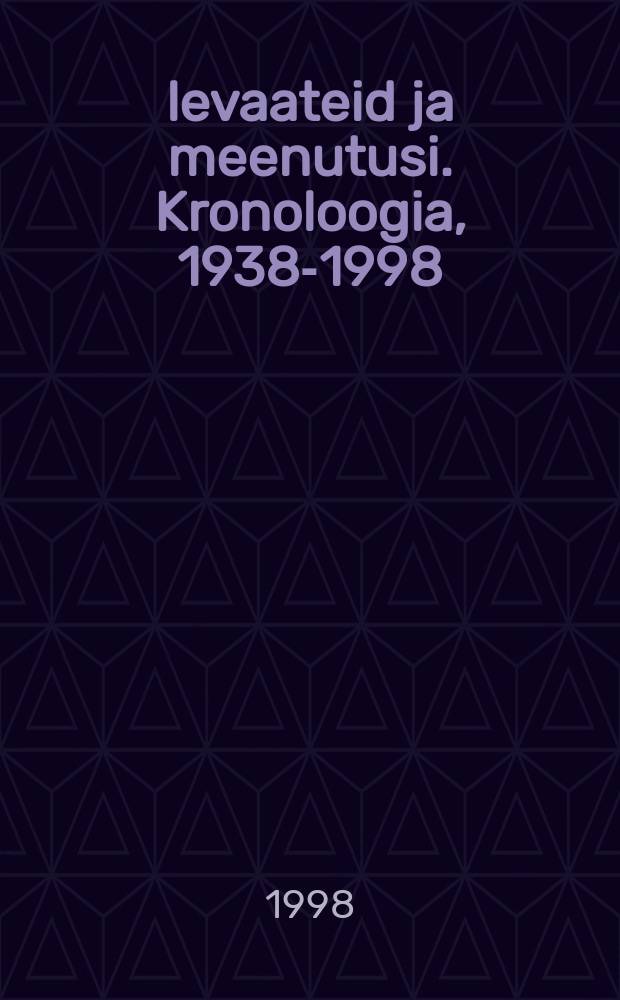 Ülevaateid ja meenutusi. Kronoloogia, 1938-1998 = Академии наук Эстонии 60 лет
