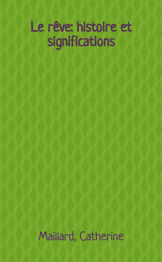 Le rêve : histoire et significations = Сон: История и символы