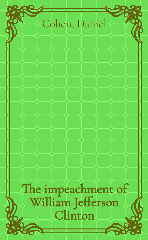 The impeachment of William Jefferson Clinton = Импичмент Уильяма Джефферсона Клинтона