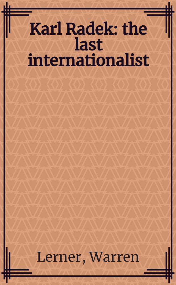 Karl Radek : the last internationalist = Карл Радек