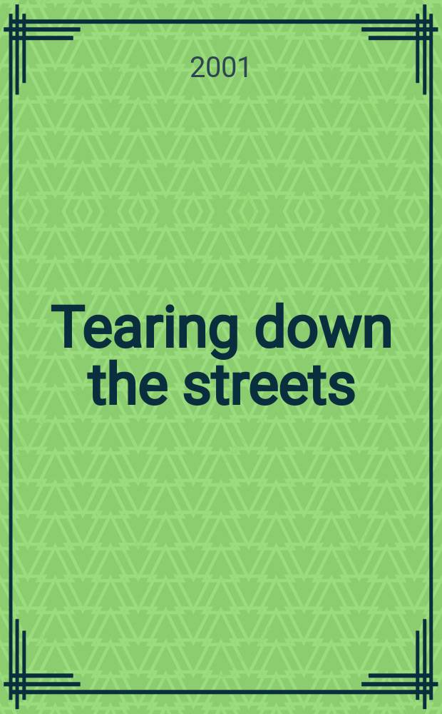 Tearing down the streets : adventures in urban anarchy = Подрывая улицы