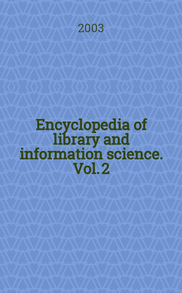 Encyclopedia of library and information science. Vol. 2 : Des - Lib