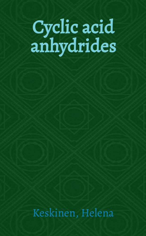 Cyclic acid anhydrides = Ангидриды циклических кислот.
