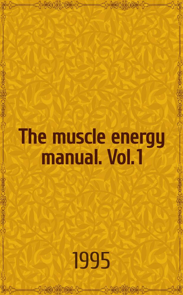 The muscle energy manual. Vol. 1 : Concepts and mechanisms. The musculoskeletal screen. Cervical region evaluation and treatment