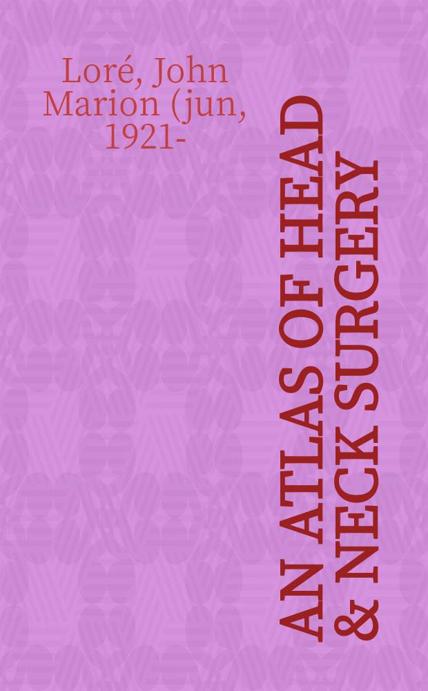 An atlas of head & neck surgery = Атлас хирургии головы и шеи