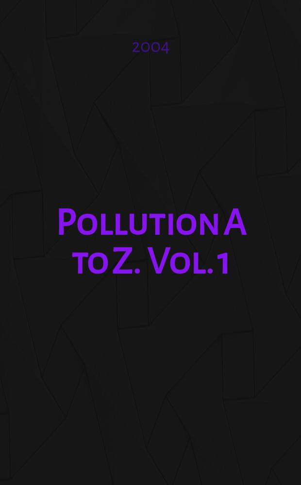 Pollution A to Z. Vol. 1 : Abatement to ISO 14001. Index