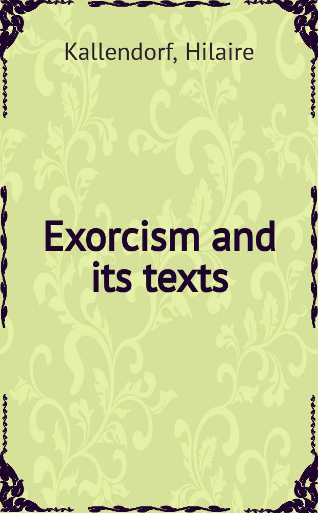 Exorcism and its texts : subjectivity in early modern lit. of England a. Spain = Изгнание духов:антология текстов