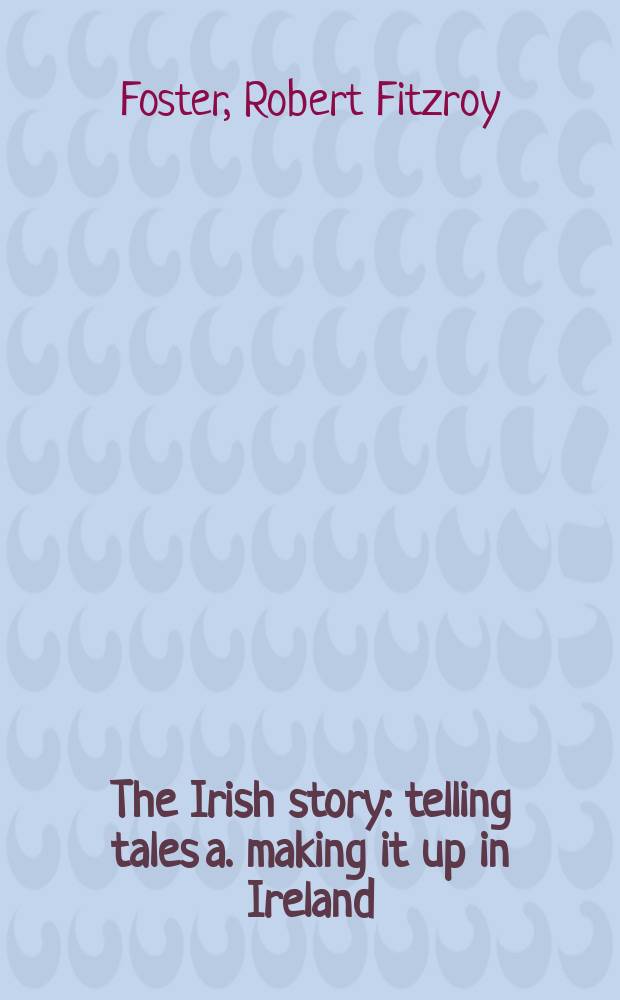 The Irish story : telling tales a. making it up in Ireland = Ирландская повесть