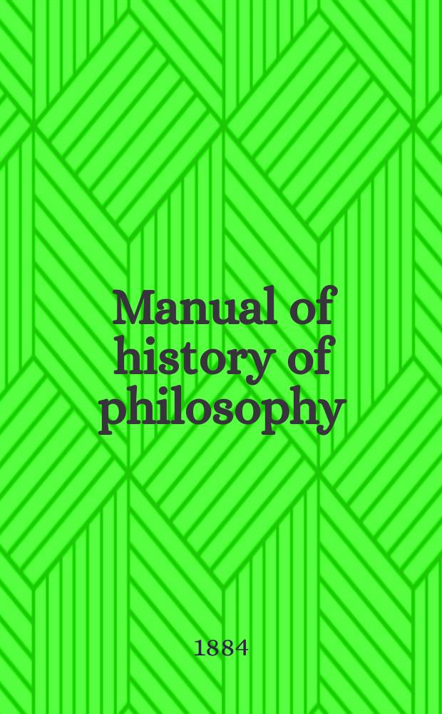 Manual of history of philosophy : With numerous examination papers in mental science which have been set in the London univ