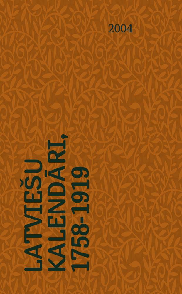 Latviešu kalendāri, 1758-1919 : Bibliogrāfiskais rād. D. 1 : A - K