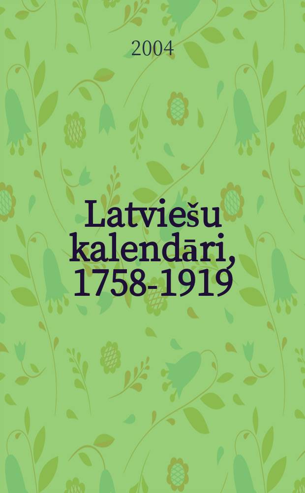 Latviešu kalendāri, 1758-1919 : Bibliogrāfiskais rād. D. 3 : Palīgrādītāji