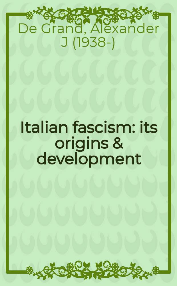 Italian fascism : its origins & development = Итальянский фашизм: источники развитие