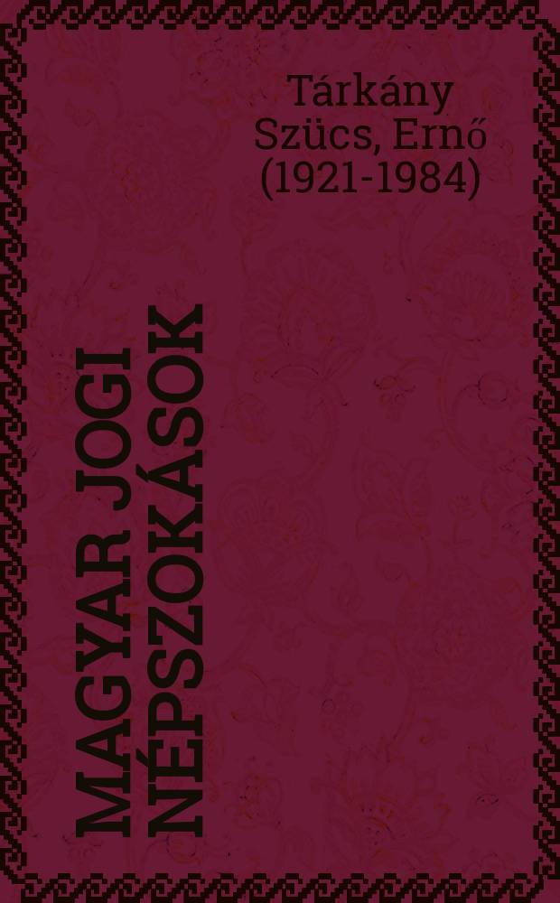 Magyar jogi népszokások = Этнография венгерского законодательства