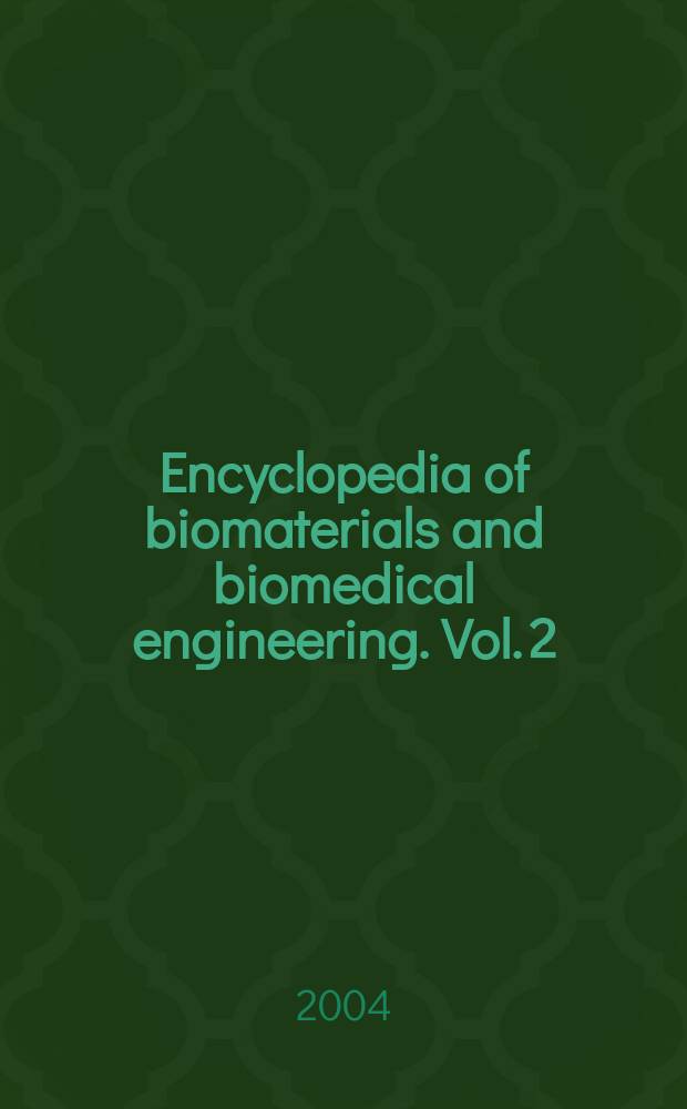 Encyclopedia of biomaterials and biomedical engineering. Vol. 2 : L - Z