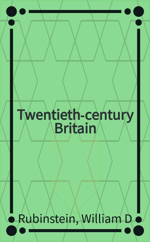 Twentieth-century Britain : a polit. history = Политическая история Британии в 20-м веке