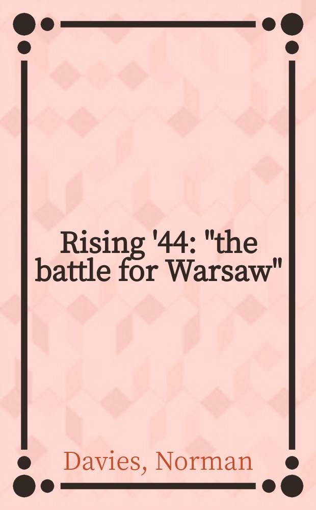 Rising '44 : "the battle for Warsaw" = Восстание 1944: битва за Варшаву