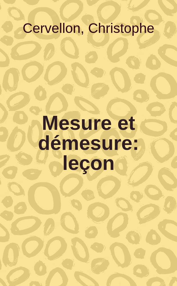 Mesure et démesure : leçon = Мера и чрезмерность