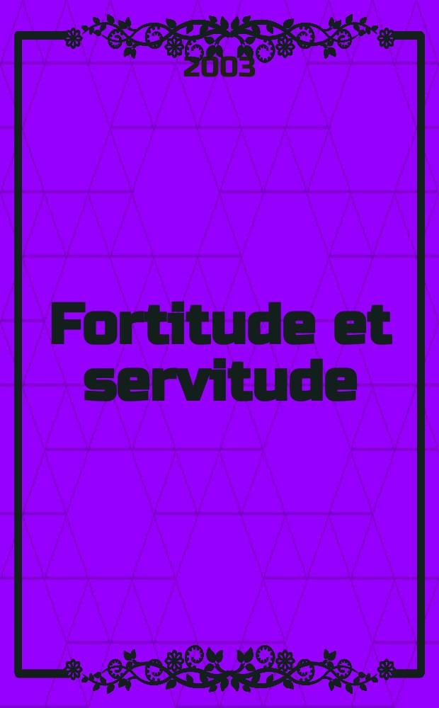 Fortitude et servitude : lectures de l'Éthique IV de Spinoza = Твердость и послушание: Очерк об "Этике" Спинозы
