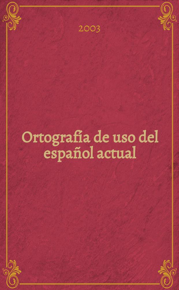 Ortografía de uso del español actual = Практическая орфография современного испанского языка